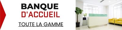 Toutes nos banques d'accueil