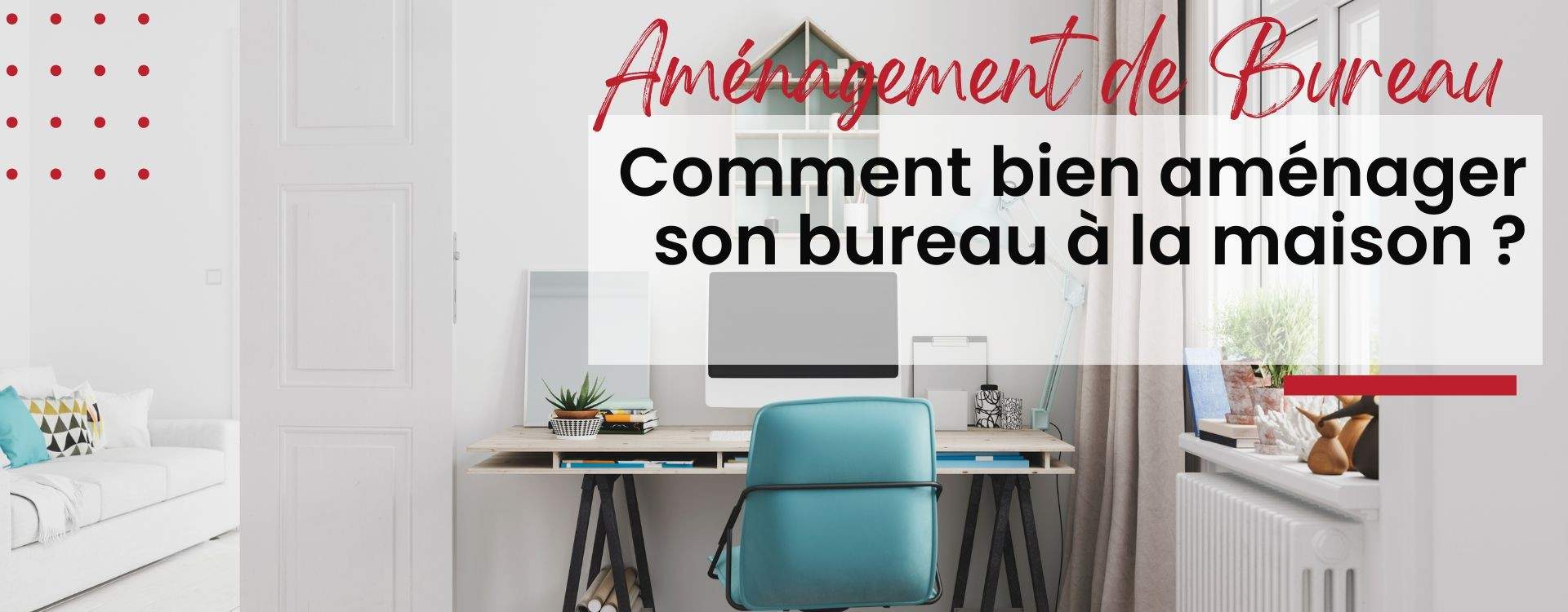 Comment bien aménager son bureau à la maison ?