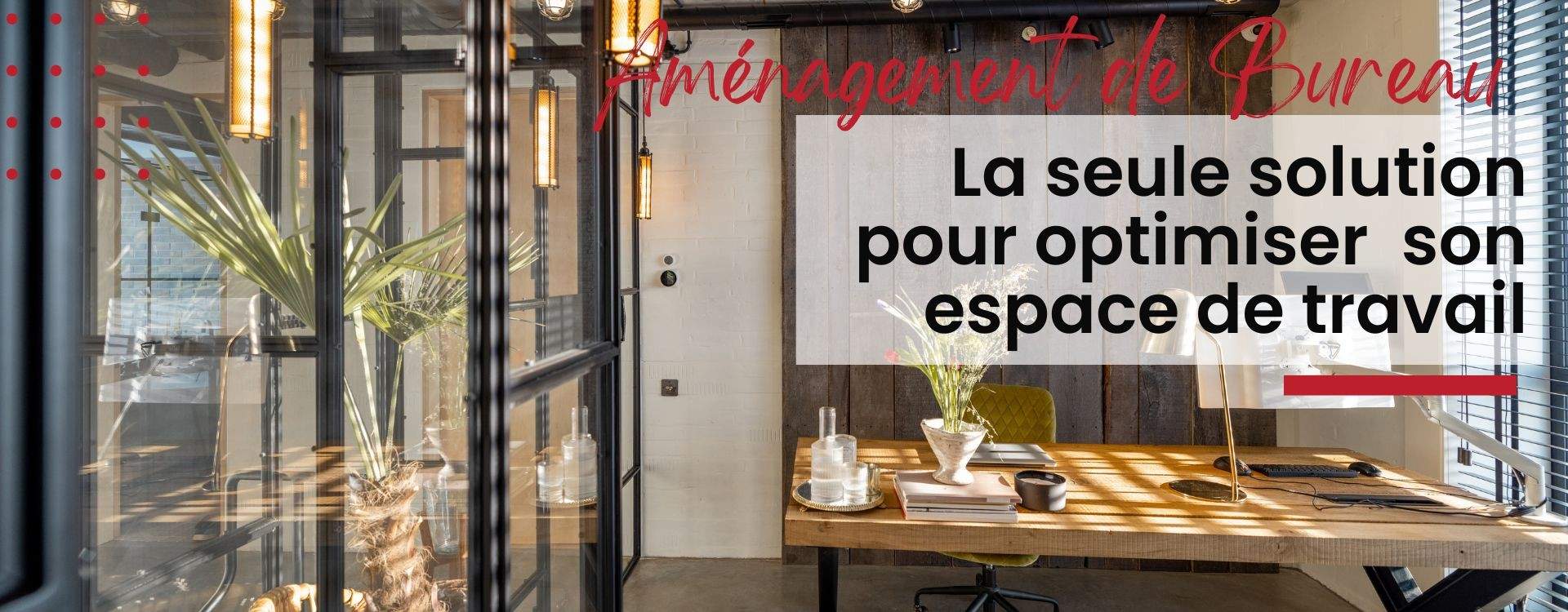 Aménagement de bureau, la seule solution d'optimisation de votre espace