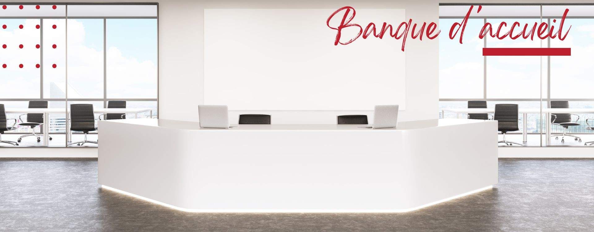 Pourquoi la hauteur d'une banque d'accueil est si importante ?