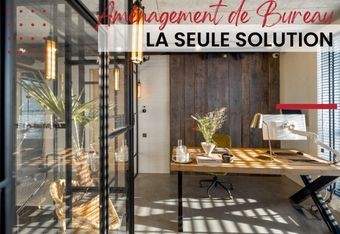 Aménagement de bureau, la seule solution d'optimisation de votre espace